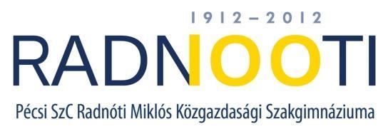 PÉCSI SZC RADNÓTI MIKLÓS KÖZGAZDASÁGI SZAKGIMNÁZIUMA Cím: 7633 Pécs, Esztergár L. út 6. OM azonosító: 203049 Tel.: 72/257-859 E-mail: titkar@radnoti-pecs.