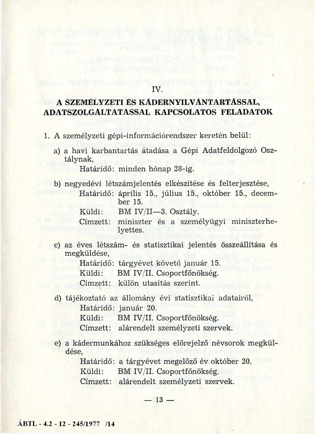 IV. A SZEMÉLYZETI ÉS KÁDERNYILVÁNTARTÁSSAL, ADATSZOLGÁLTATÁSSAL KAPCSOLATOS FELADATOK 1.