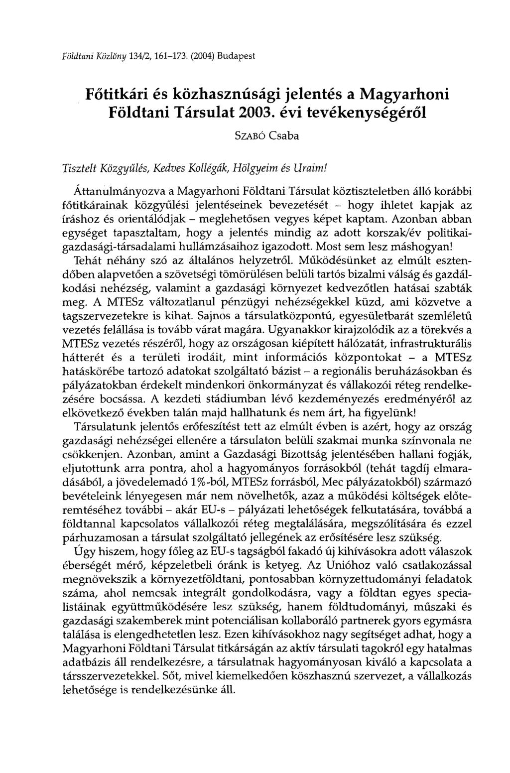 Földtani Közlöny 134/2,161-173. (2004) Budapest Főtitkári és közhasznúsági jelentés a Magyarhoni Földtani Társulat 2003.