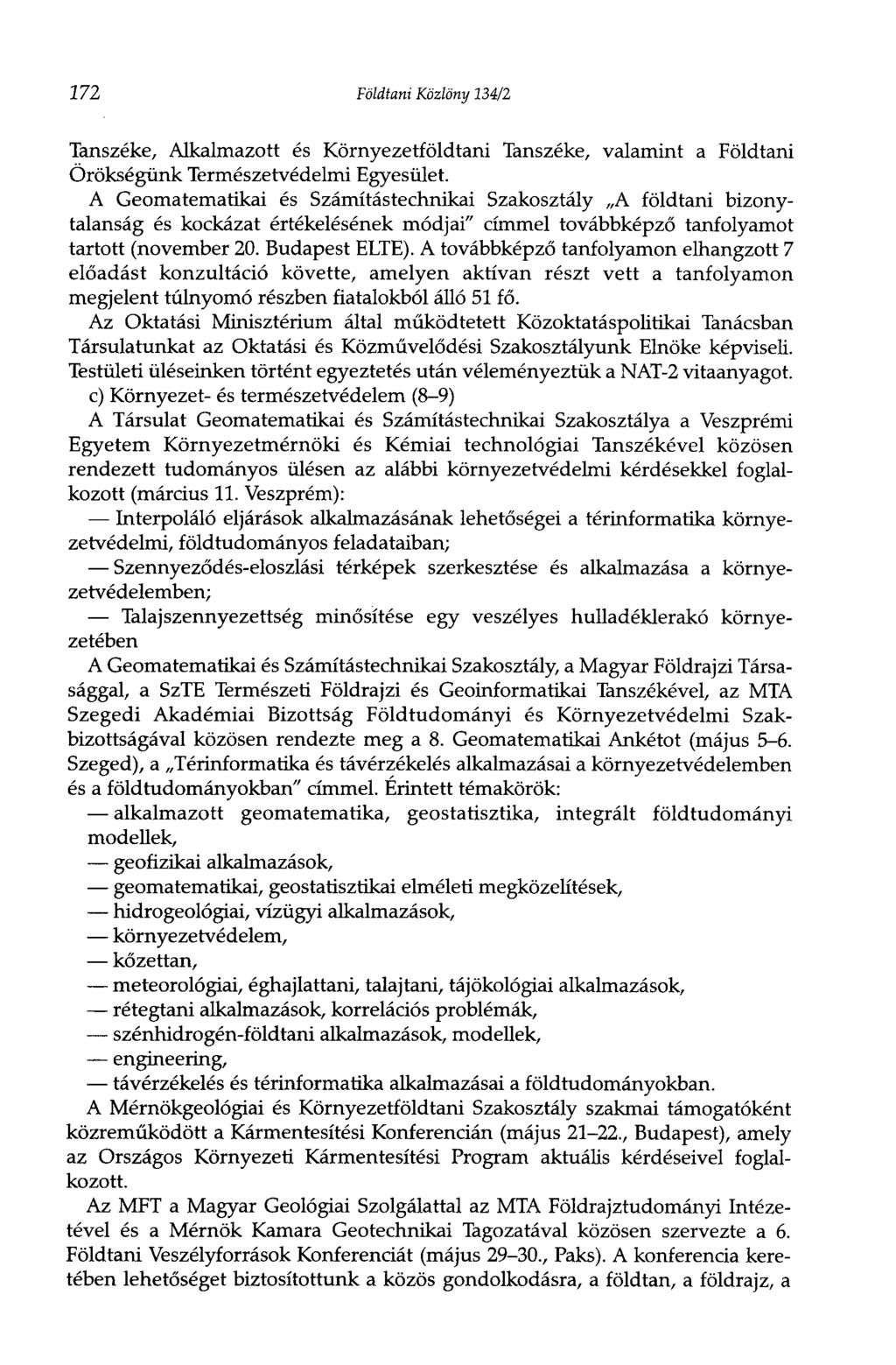 272 Földtani Közlöny 134/2 Tanszéke, Alkalmazott és Környezetföldtani Tanszéke, valamint a Földtani Örökségünk Természetvédelmi Egyesület.