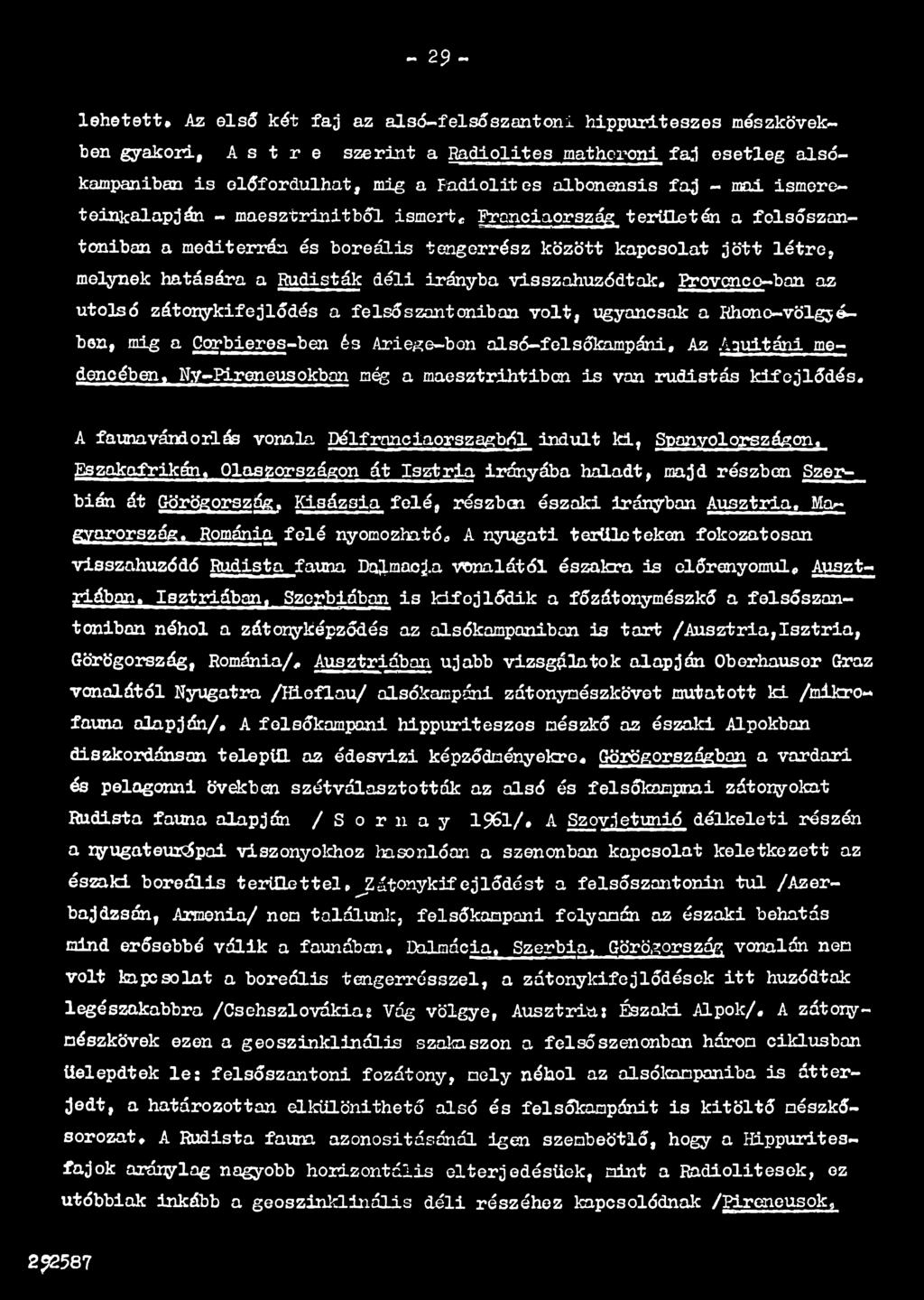 Ny-Pireneusokban még a maesztrihtibcn is van rudistás kifejlődés, A faunavándorlás vonala Délfranciaorszagból indult ki, Spanyolországon, Eszakafrikán.