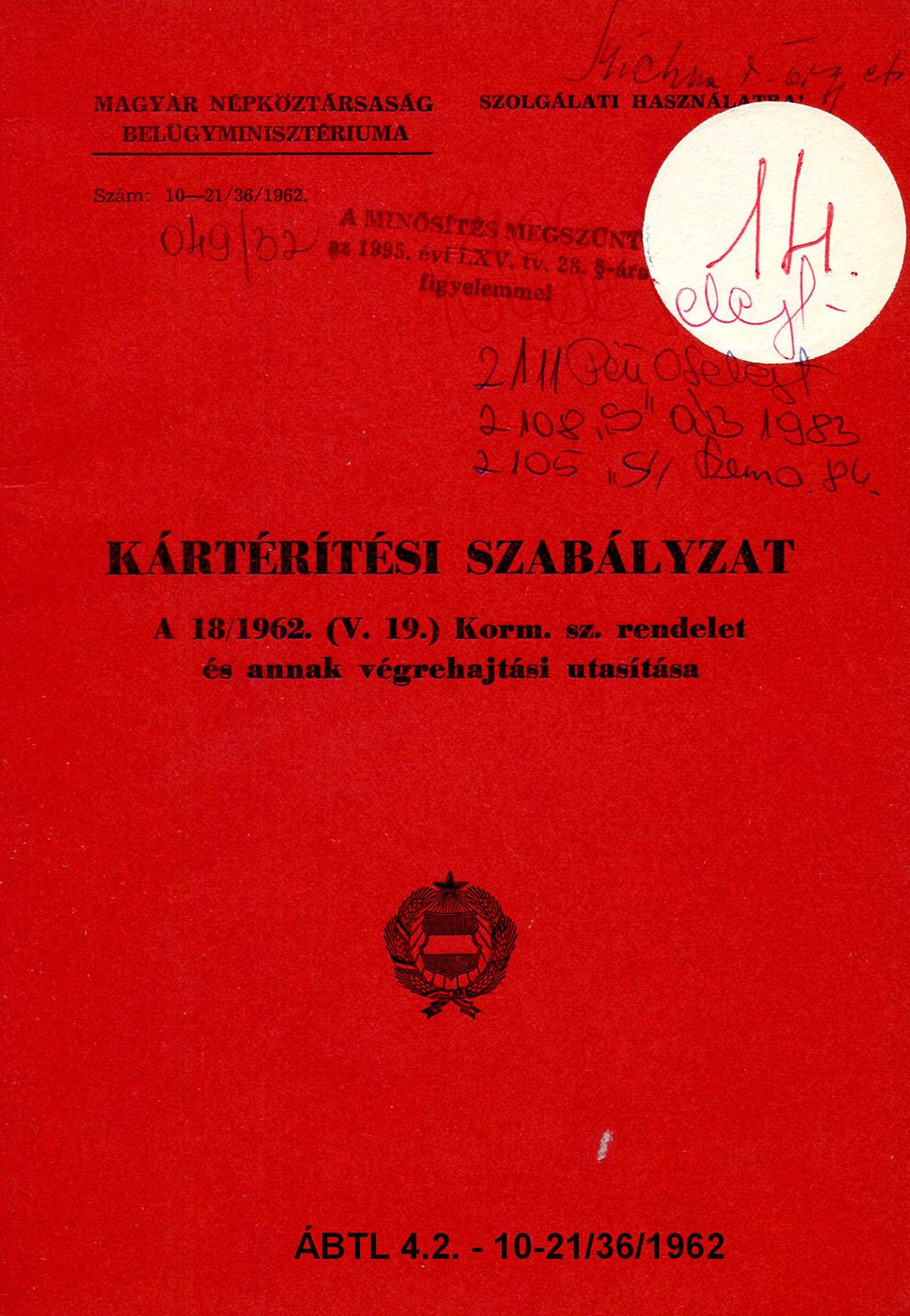 Ma g y a r Né p k ö z t á r s a s á g BELÜGYMINISZTÉRIUMA s z o l g á l a t i h a s z n álatra! Szám: 10 21/36/1962.