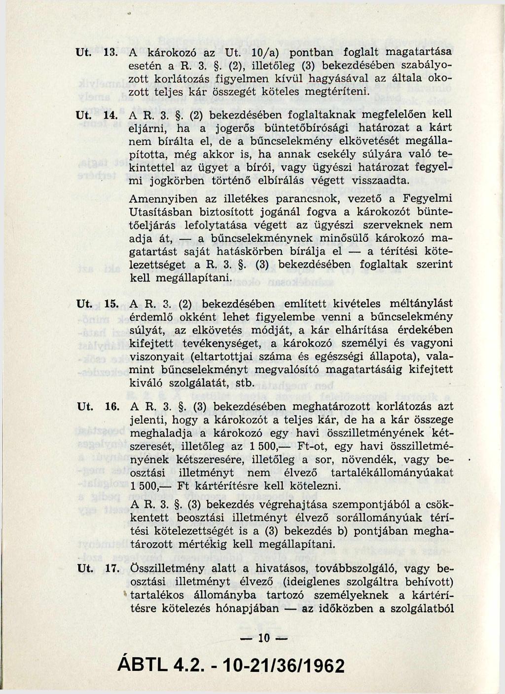 13. A károkozó az 10/a) pontban foglalt m agatartása esetén a R. 3.