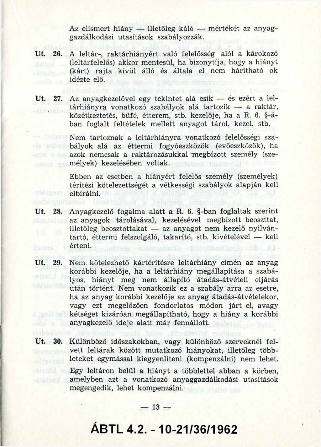 Az elism ert hiány - illetőleg káló - m értékét az anyag gazdálkodási utasítások szabályozzák. 26.