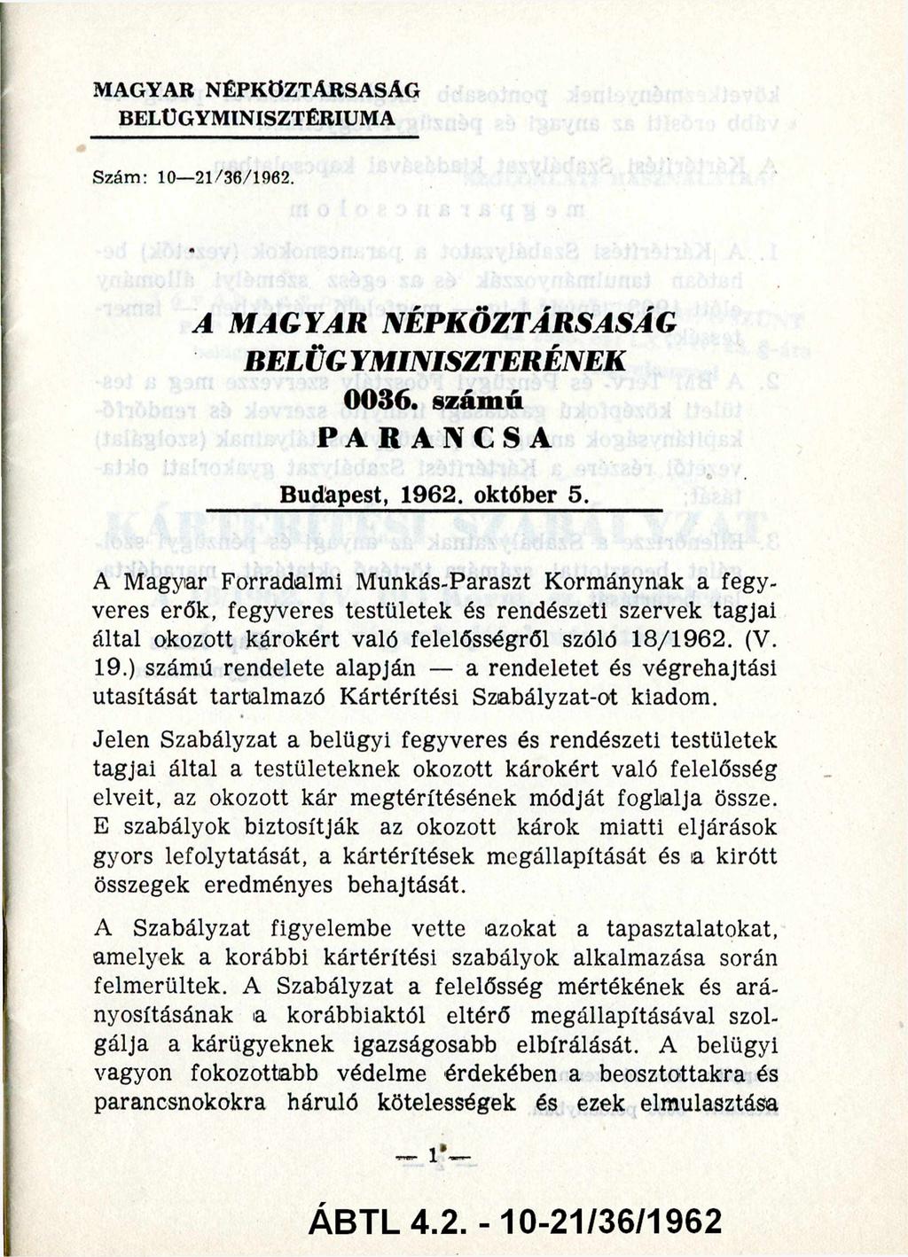 MAGYAR NÉPKÖZTÁRSASÁG BELÜGYM INISZTÉRIUM A Szám: 10 21/36/1962. A M AGYAR NÉPKÖZTÁRSASÁG BELÜGYMINISZTERÉNEK 0036. számú PARANCSA Budapest, 1962. október 5.