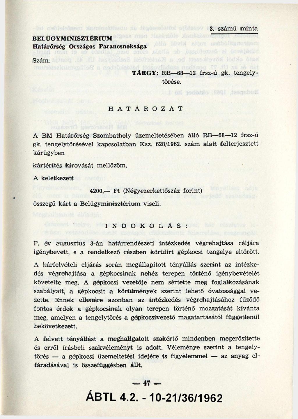 BELÜGYMINISZTÉRIUM Határőrség Országos Parancsnoksága 3. számú m inta Szám: TÁRGY: RB 68 12 frsz-ú gk. tengely törése.