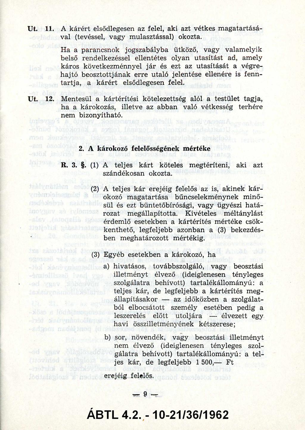 11. A k árért elsődlegesen az felel, aki azt vétkes m agatartásá val (tevéssel, vagy mulasztással) okozta.