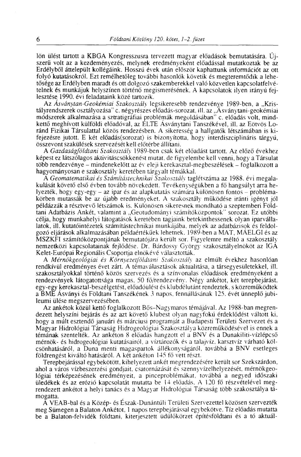 6 Földtani Közlöny 120. kötei, 1-2. füzei lön ülést tartott a KBGA Kongresszusra tervezett magyar előadások bemutatására.