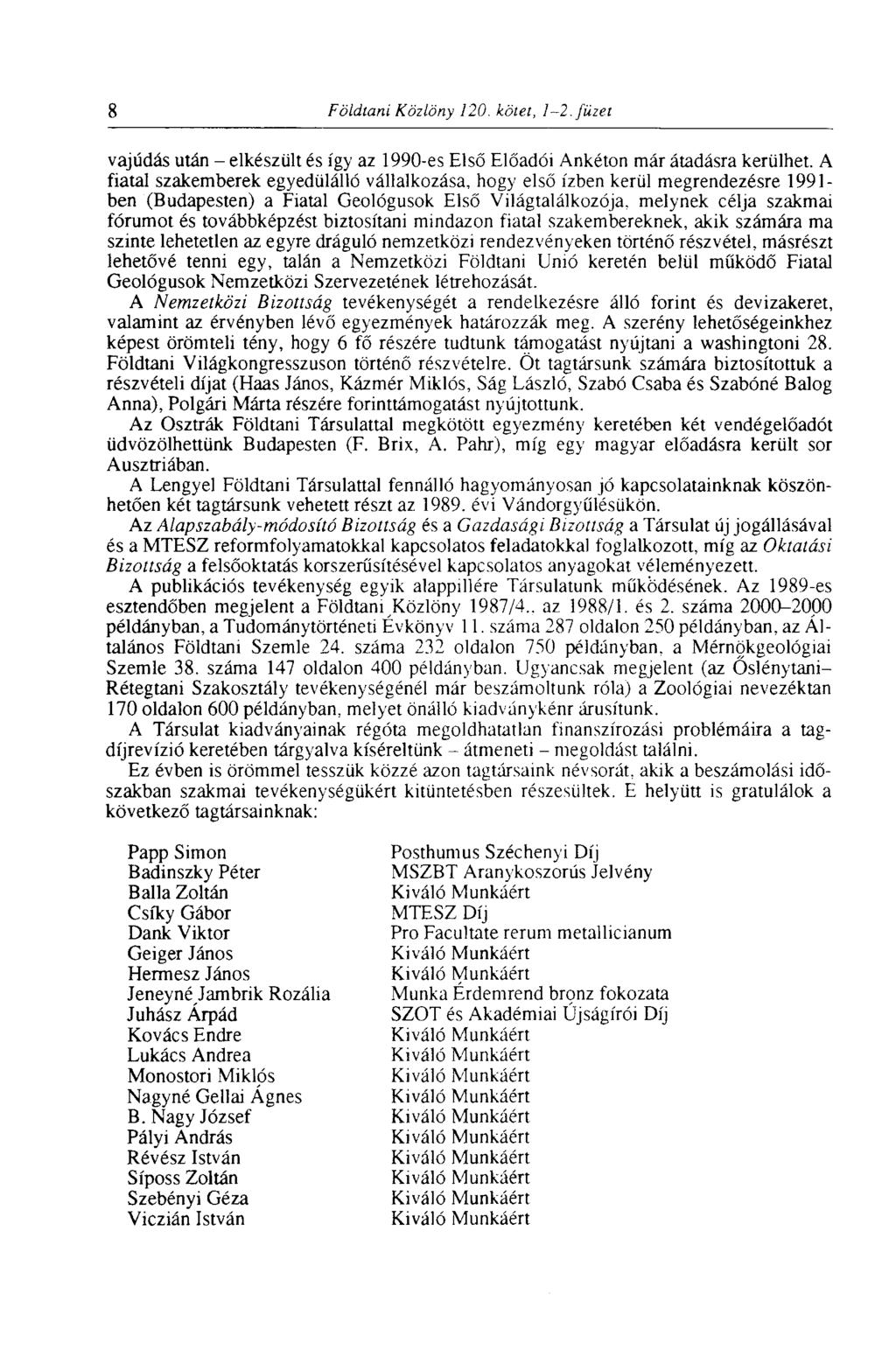 8 Földtani Közlöny 120. kötet, 1-2. füzet vajúdás után - elkészült és így az 1990-es Első Előadói Ankéton már átadásra kerülhet.