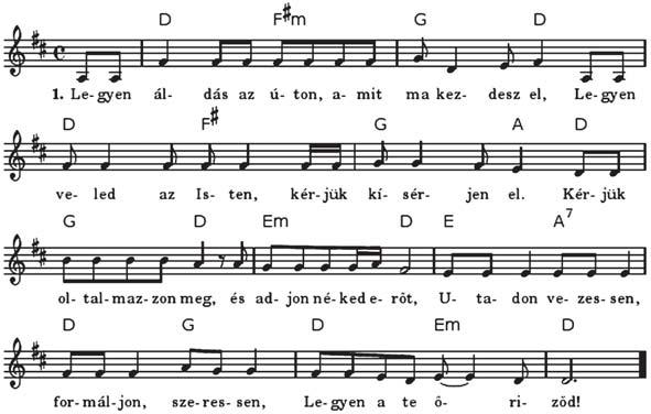 58. Legyen áldás az úton 2. Legyen áldás az úton, amit ma kezdesz el, Tegye jóvá az Isten, amit te rontasz el. Kérjük, lénye ragyogja lábad elé a fényt.