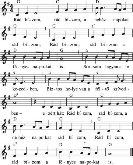 82. Rád bízom, rád bízom 2. Nem félek, nem félek, ha volna mitol is, nem félek. Nem félek, nem félek, de kérem az erõdet. Támaszt keresek az erõdben, Vigaszt a szomorú, nehéz idõkben ha lesznek.