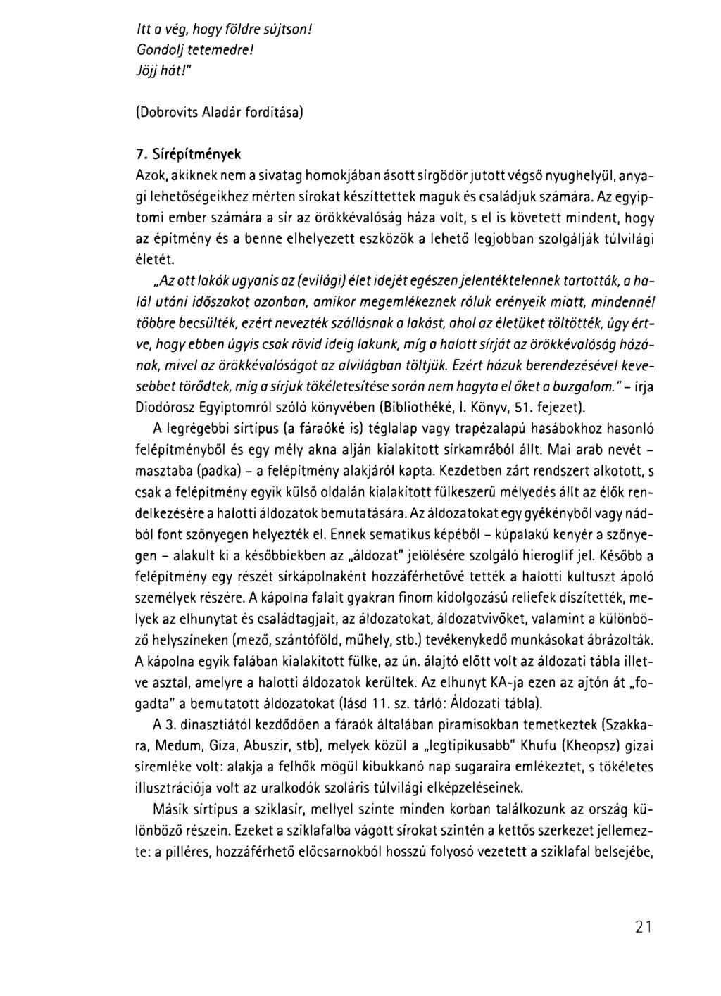 Itt a vég, hogy földre sújtson! Gondolj tetemedre! Jöjj hát!" (Dobrovits Aladár fordítása) 7.