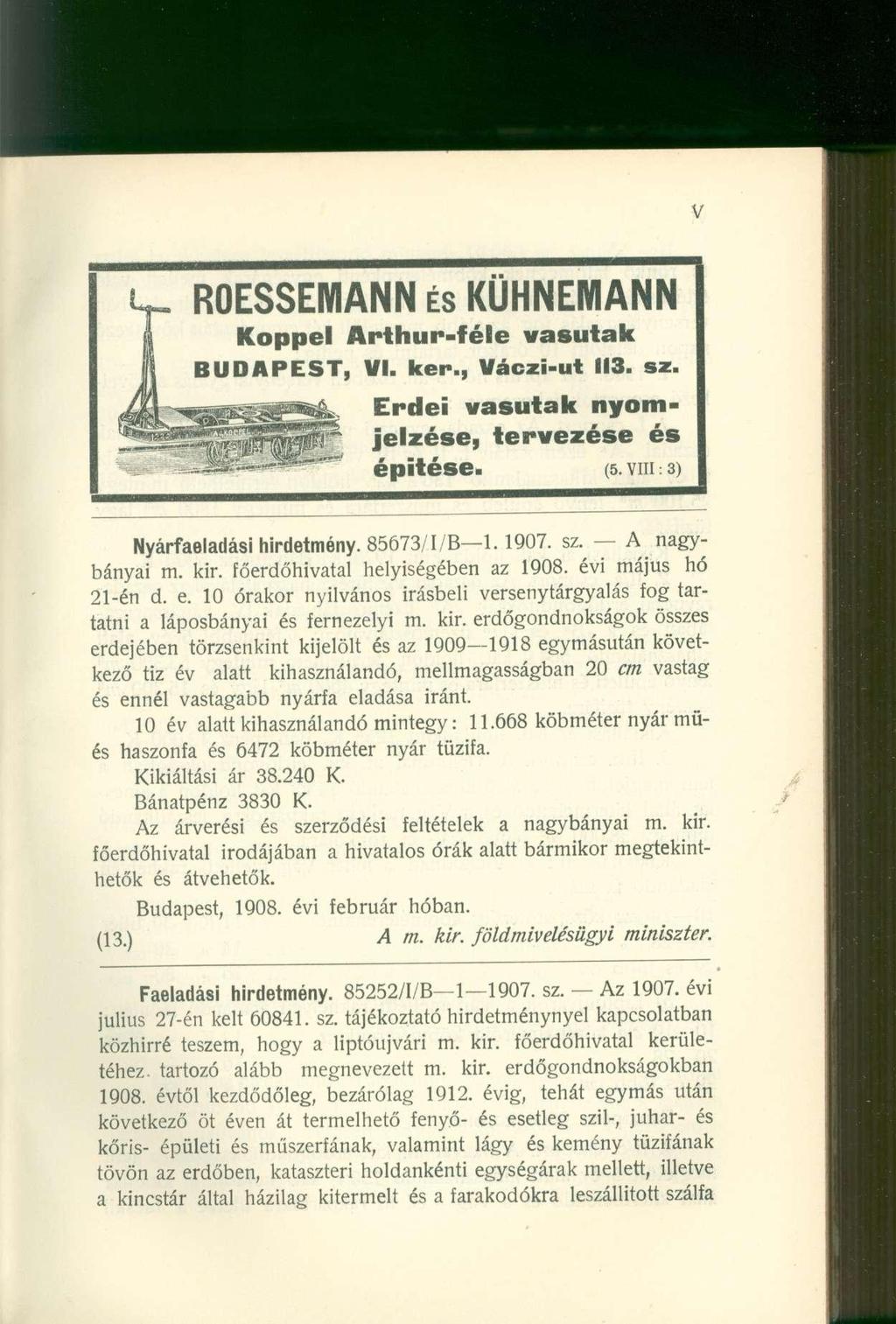 ROESSEMANN éskühnemann Koppéi Arthur-féle vasutak BUDAPEST, VI. ker., Váczi-ut 113. sz. g^b^a^js^ Erdei vasutak nyom- ^ ^ ^ ^ ^ S f jelzése, tervezése és -1 - -^=***" épitése. (5.