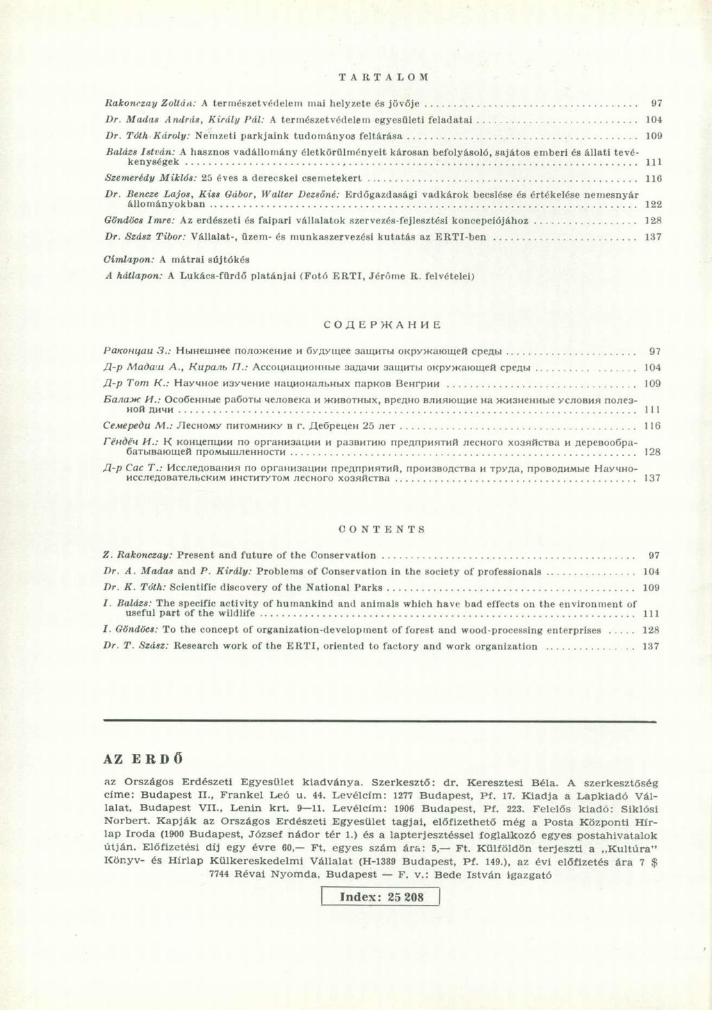 T A R T A L O M Rakonczay Zoüáii: A természetvédelem mui helyzete és jövője 97 Dr. Madas András, Király Pál: A természetvédelem egyesületi feladatai 4 Dr.
