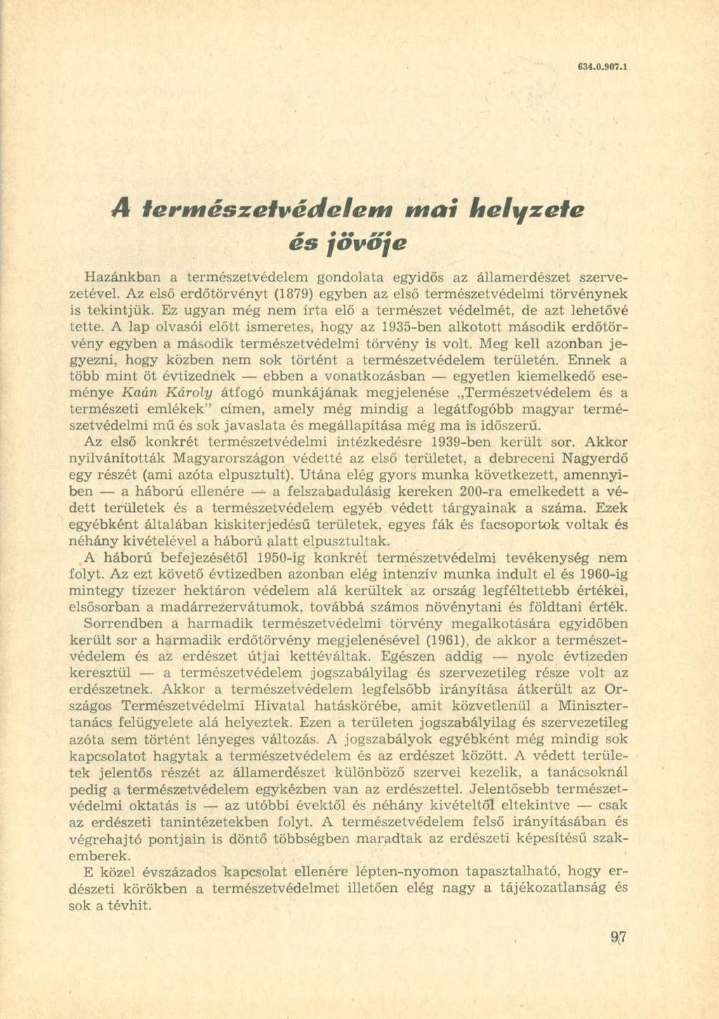 634..97. A terwnászetvédelewn wnai helyzete m r* es jovoje Hazánkban a természetvédelem gondolata egyidős az államerdészet szervezetével.