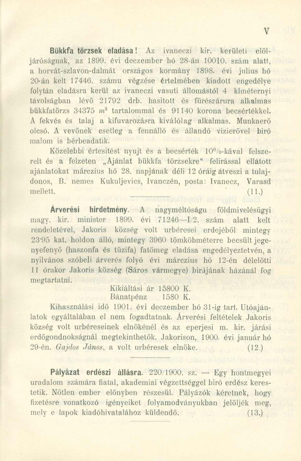 Bükkfa törzsek eladása! Az ivanéczi kir. kerületi elöljáróságnak, az 1899. évi deczember hó 28-án 10010. szám alatf, a horvát-szlavon-dalmát országos kormány 1898. évi július hó 20-án kelt 17446.