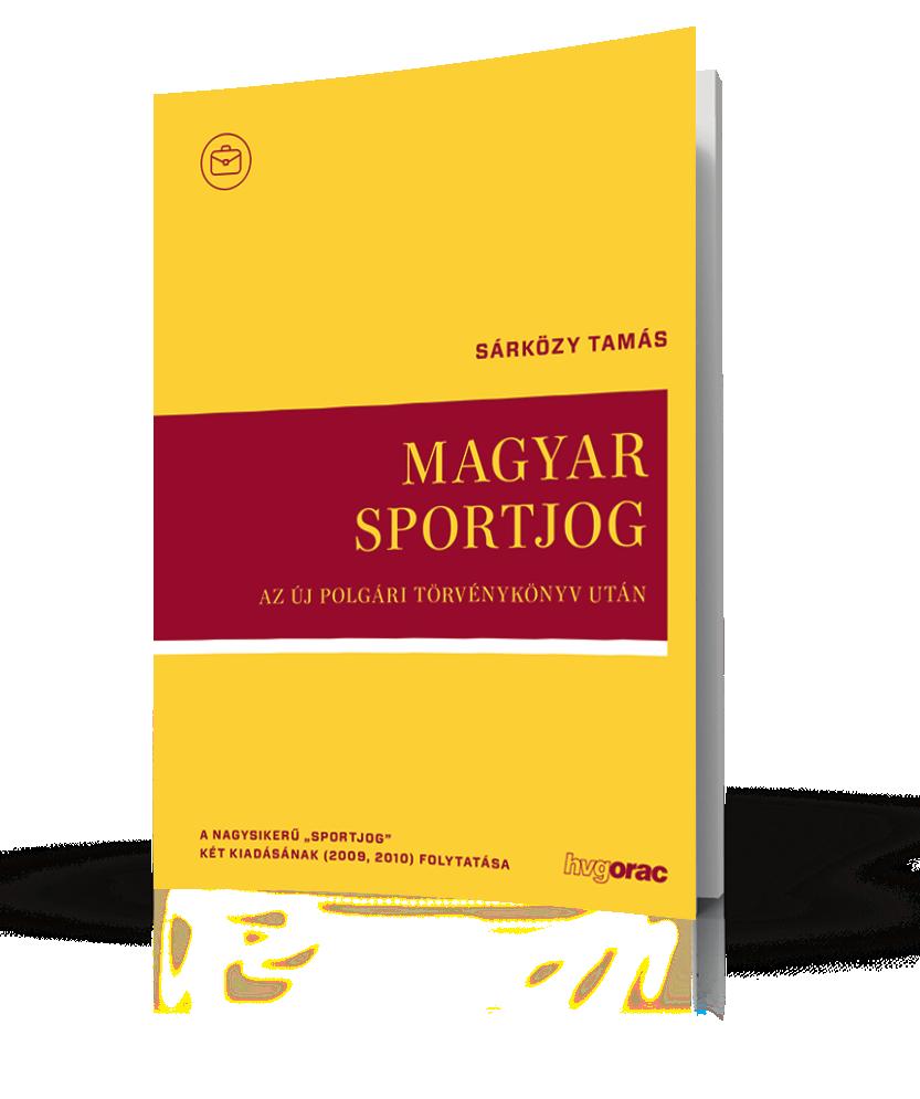 MAGYAR SPORTJOG az új polgári törvénykönyv után A nagysikerű Sportjog két kiadásának (2009, 2010) folytatása szerző: Sárközy Tamás A magyar sportjogban 2010 óta igen jelentős változások történtek.