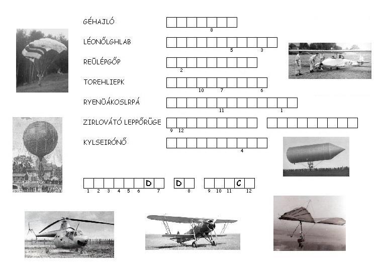 1. Az alábbi feladatban légi járművek betűi keveredtek össze. Hogy melyek ezek, megtudjátok, ha megfelelő sorrendbe rakjátok a betűket!