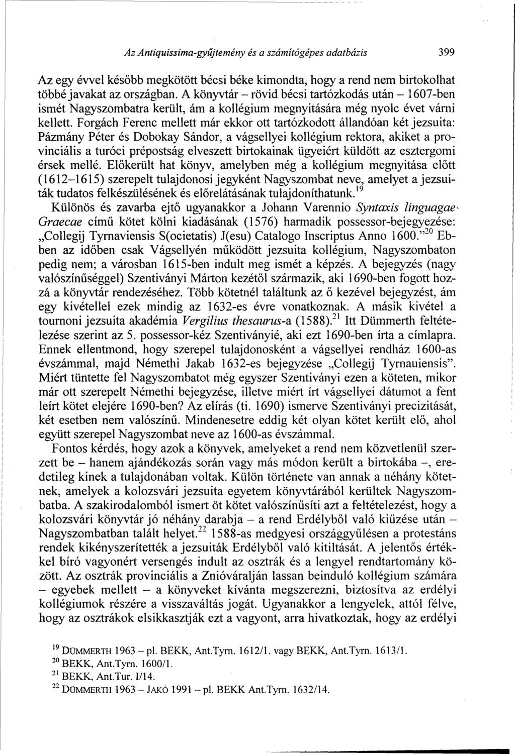 Az Antiquissima-gyűjtemény és a számítógépes adatbázis 399 Az egy évvel később megkötött bécsi béke kimondta, hogy a rend nem birtokolhat többé javakat az országban.
