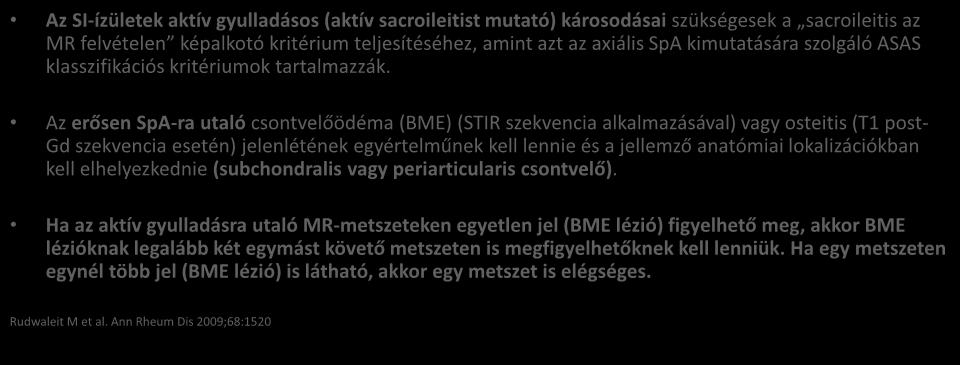 kritérium teljesítéséhez, amint azt az axiális SpA kimutatására szolgáló ASAS klasszifikációs kritériumok tartalmazzák.