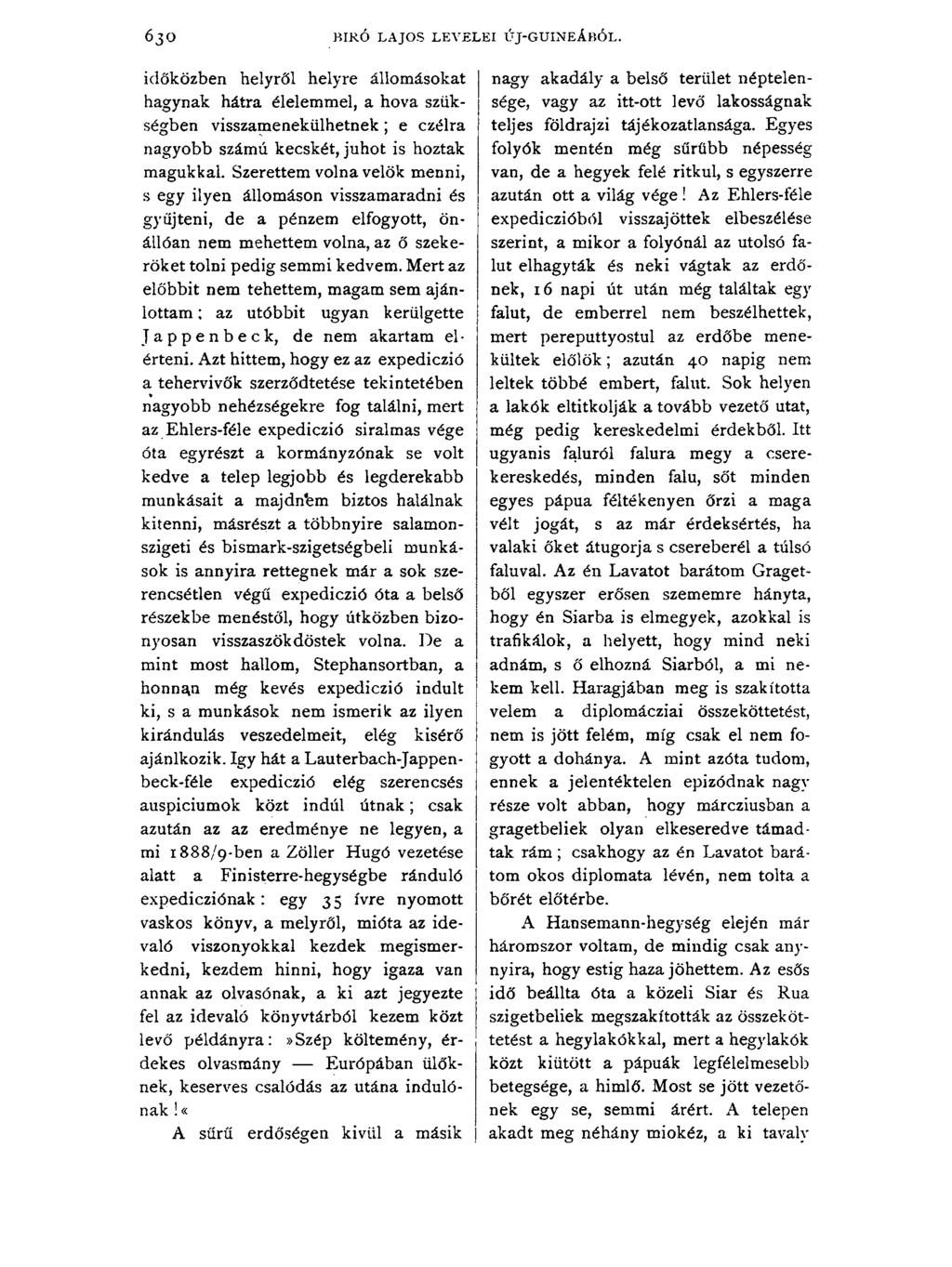 6 3 O BIRÓ LAJOS LEVELEI ŰJ-GUINEÁBÓL. időközben helyről helyre állomásokat hagynak hátra élelemmel, a hova szükségben visszamenekülhetnek; e czélra nagyobb számú kecskét, juhot is hoztak magukkal.