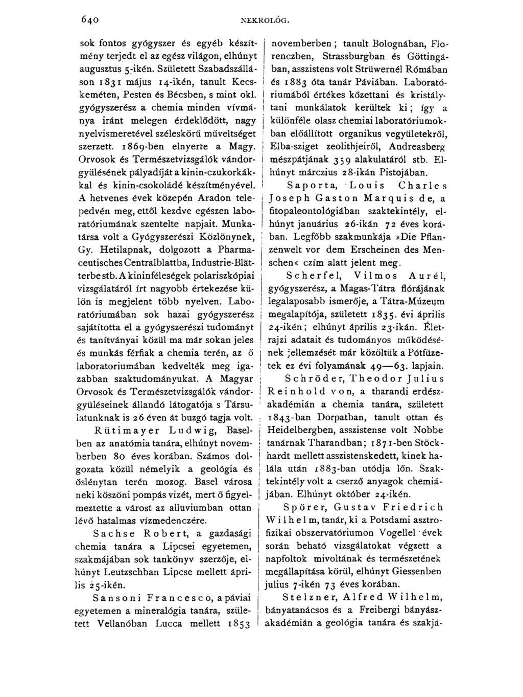 6 4 0 NEKROLÓG. sok fontos gyógyszer és egyéb készítmény terjedt el az egész világon, elhúnyt augusztus 5-ikén.
