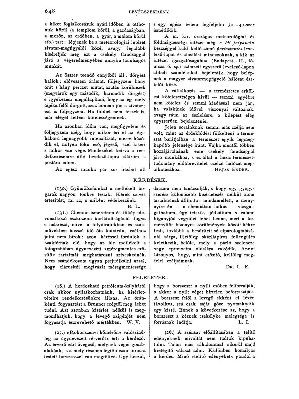 6 4 8 LEVÉLSZEKRÉNY. a kiket foglalkozásuk nyári időben is otthonuk körül (a templom körül, a gazdaságban, a mezőn, az erdőben, a gyár, a malom körül stb.