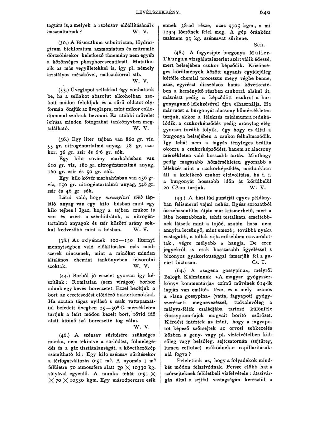 LEVÉLSZEKRÉNY. 6 4 9 tagtárs is, a melyek a»szénsav előállításánál«használtatnak? W. V. (30.