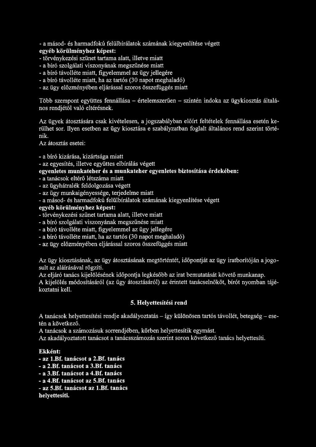 értelemszerűen - szintén indoka az ügykiosztás általános rendjétől való eltérésnek. Az ügyek átosztására csak kivételesen, a jogszabályban előírt feltételek fennállása esetén kerülhet sor.