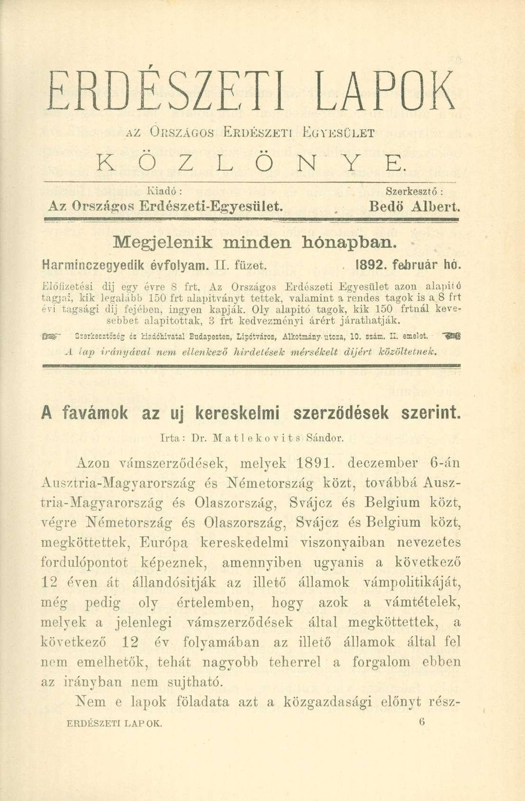 ERDÉSZETI LAPOK AZ ORSZÁGOS ERDÉSZETI EGYESÜLET K Ö Z L Ö N Y E. Kiadó : Szerkesztő : Az Országos Erdészeti-Egyesület. Bedő Albert. Megjelenik minden hónapban. Harminczegyedik évfolyam. II. füzet.