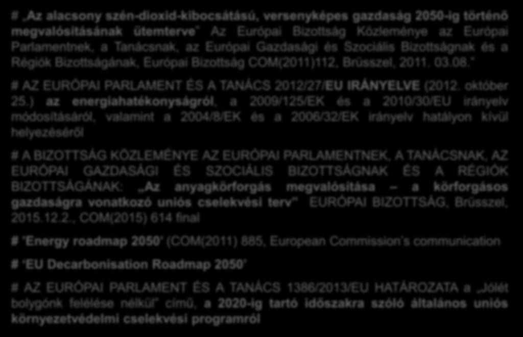 Bizottságának, Európai Bizottság COM(2011)112, Brüsszel, 2011. 03.08. # AZ EURÓPAI PARLAMENT ÉS A TANÁCS 2012/27/EU IRÁNYELVE (2012. október 25.