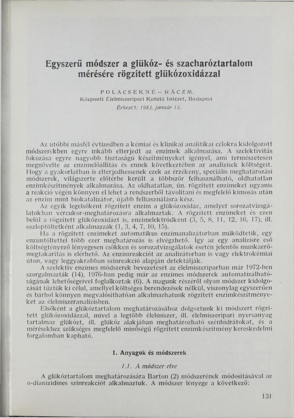 Egyszerű módszer a glükóz- és szacharóztartalom mérésére rögzített glükózoxidázzal POLACSEK.NÉ - RÁCZM. K özponti Élelm iszeripari K utató Intézet, B udapest Érkeze t: 1083. január 15.