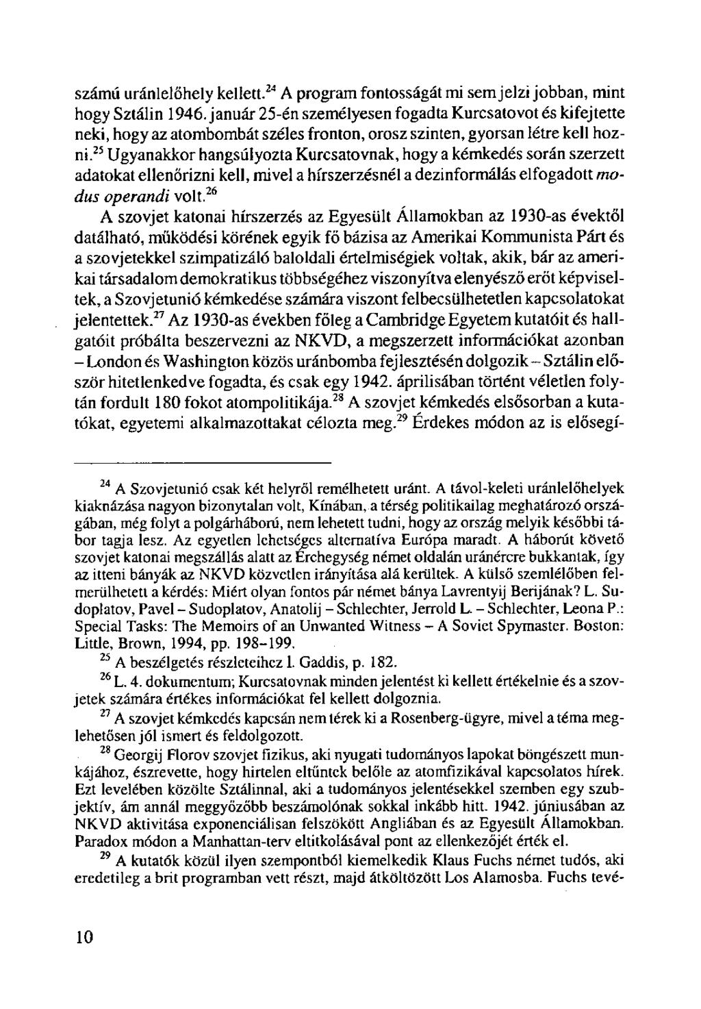 számú uránlelőhely kellett. 24 A program fontosságát mi sem jelzi jobban, mint hogy Sztálin 1946.