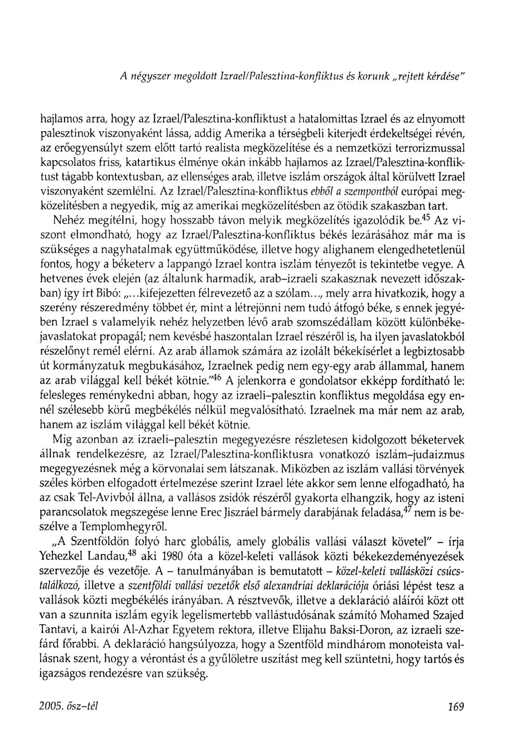 A négyszer megoldott Izrael/Palesztina-konfliktus és korunk rejtett kérdése hajlamos arra, hogy az Izrael/Palesztina-konfliktust a hatalomittas Izrael és az elnyomott palesztinok viszonyaként lássa,