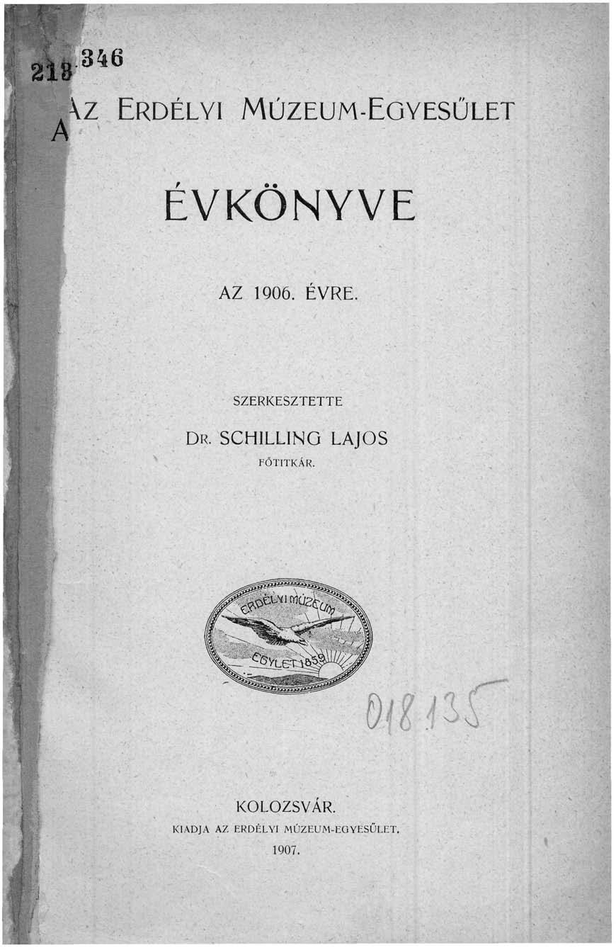 2i8346 ERDÉLYI MÚZEUM-EGYESÜLE j ÉVKÖNYVE AZ ÉVRE SZERKESZEE DR SCHILLING LAJOS FŐIKÁR