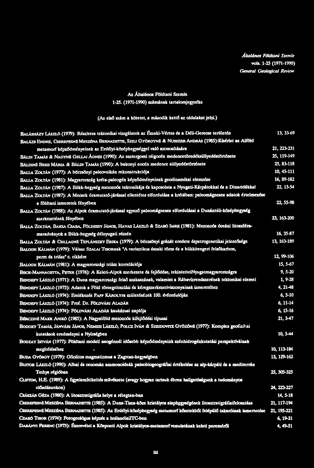 ) Balásházy László (1979): Részletes tektonikai vizsgálatok az Északi-Vértes és a Déli-Gerecse területén Balázs Endre, Cserepbsné Meszéna Bernadetté, Szili Györoyné ék Nusszer András (1985):Kísértet