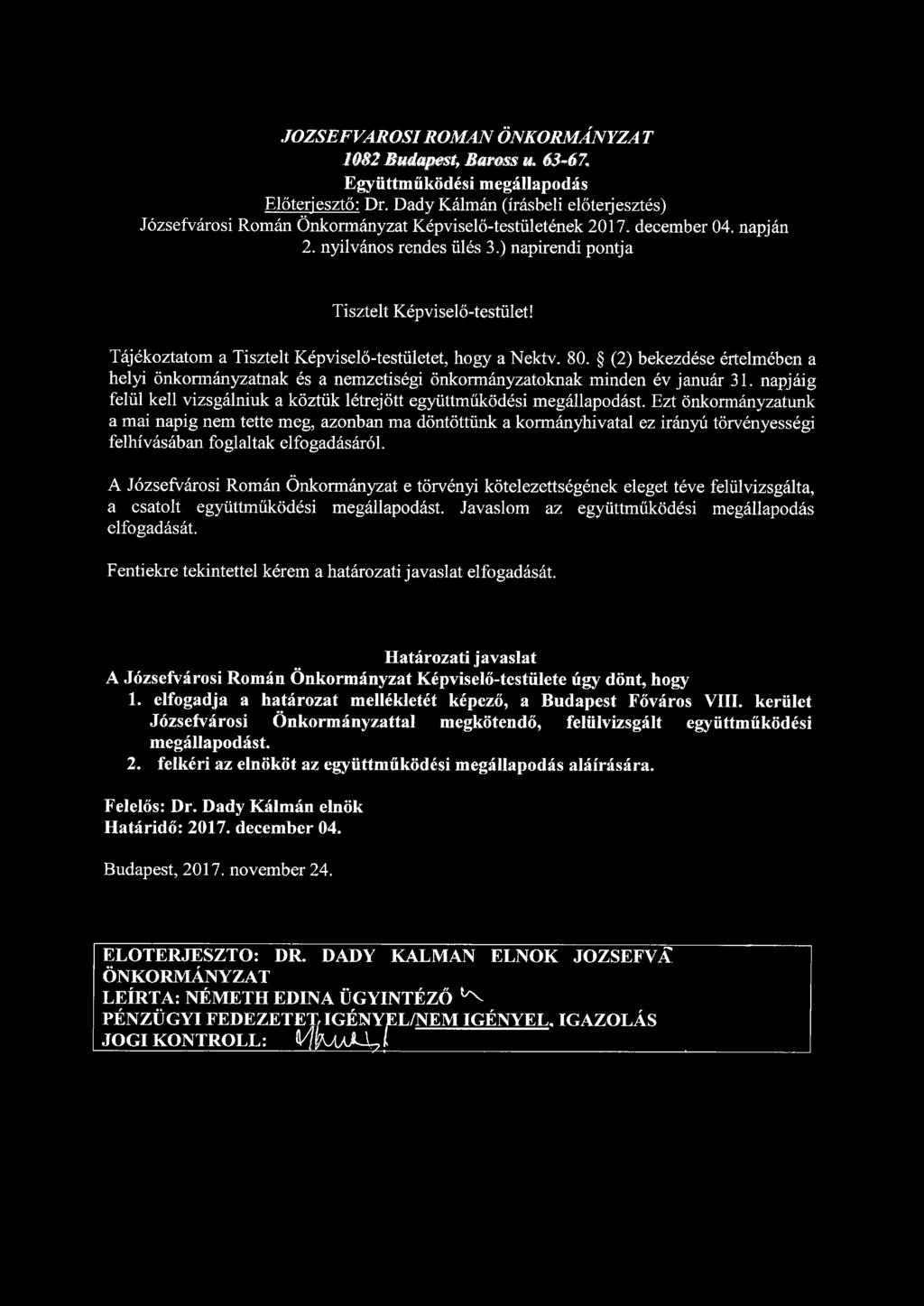 JOZSEFVAROSI ROMÁN ÖNKORMÁNYZA T 1082 Budapest, Baross u. 63-67. Együttműködési megállapodás Előterjesztő: Dr.