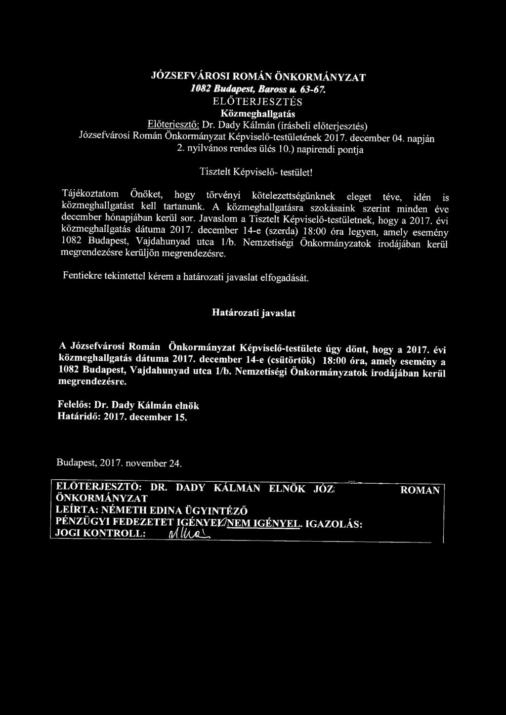 JÓZSEFVÁROSI ROMÁN ÖNKORMÁNYZAT 1082 Budapest, Baross u. 63-67. ELŐTERJESZTÉS Közmeghallgatás Előterjesztő: Dr.