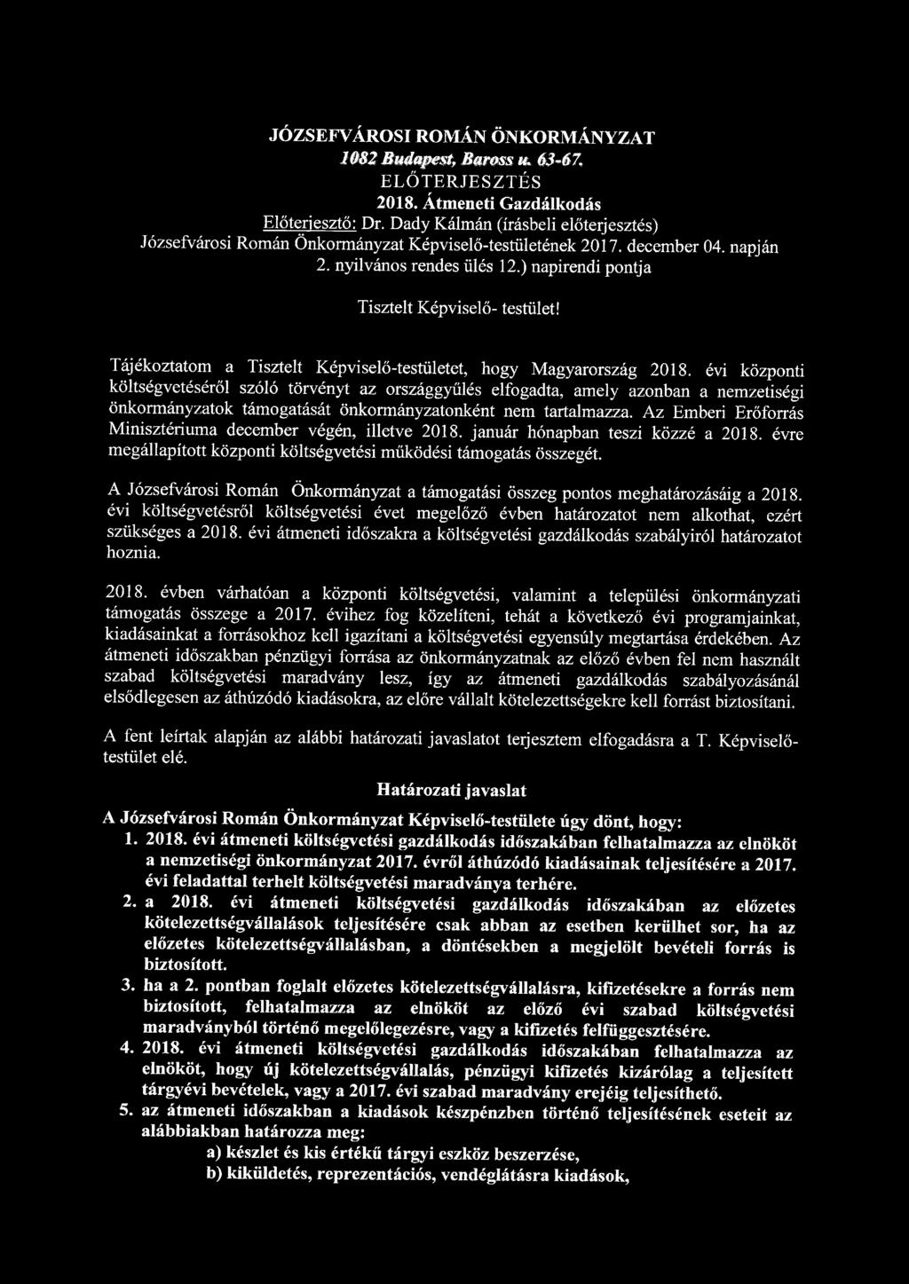 JÓZSEFVÁROSI ROMÁN ÖNKORMÁNYZAT 1082 Budapest, Baross u. 63-67, ELŐTERJESZTÉS 2018. Átmeneti Gazdálkodás Előterjesztő: Dr.