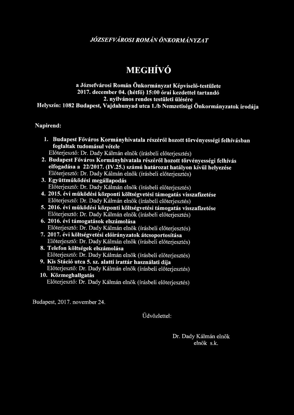 JÓZSEFVÁROSI ROMÁN ÖNKORMÁNYZA T MEGHÍVÓ a Józsefvárosi Román Önkormányzat Képviselő-testülete 2017. december 04. (hétfő) 15:00 órai kezdettel tartandó 2.
