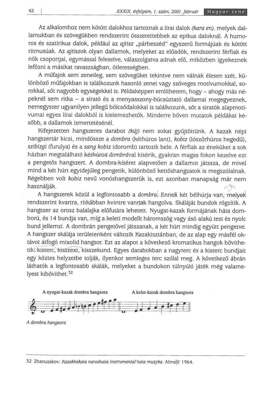 42 XXXIX. évfolyam, 1. szám. 2001. február Magyar zene Az alkalomhoz nem kötött dalokhoz tartoznak a lírai dalok (kara en).