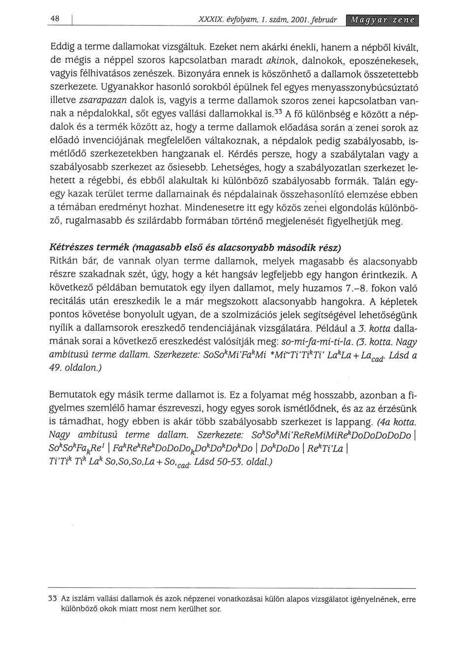 48 XXXIX. évfolyam. 1. szám. 2001. február Magyar zene Eddig a terme dallamokat vizsgáltuk.