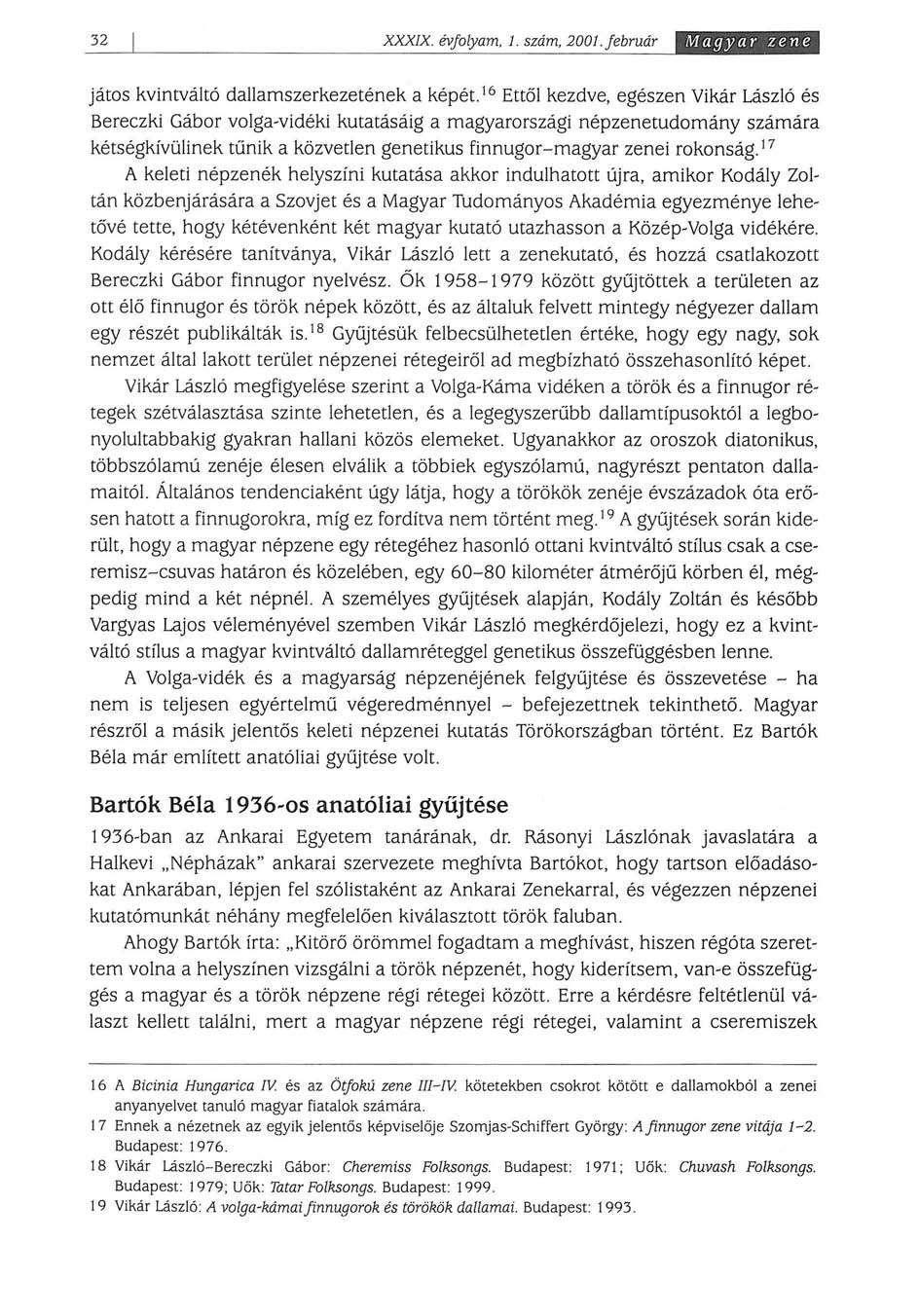 32 XXXIX. évfolyam. 1. szám, 2001. február Magyar zene játos kvintváltó dallamszerkezetének a képét.
