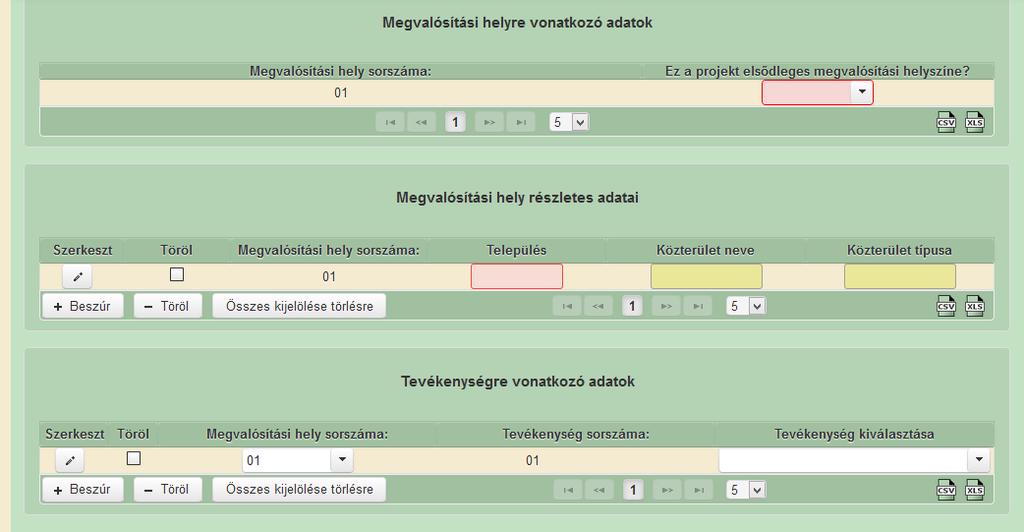 Megvalósítási hely Ezen a fülön kell megadni a projekt megvalósítási helyére, illetve a megvalósítandó tevékenységekre vonatkozó adatokat.