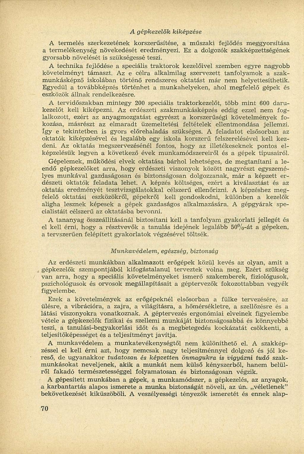A gépkezelők kiképzése A termelés szerkezetének korszerűsítése, a műszaki fejlődés meggyorsítása a termelékenység növekedését eredményezi.