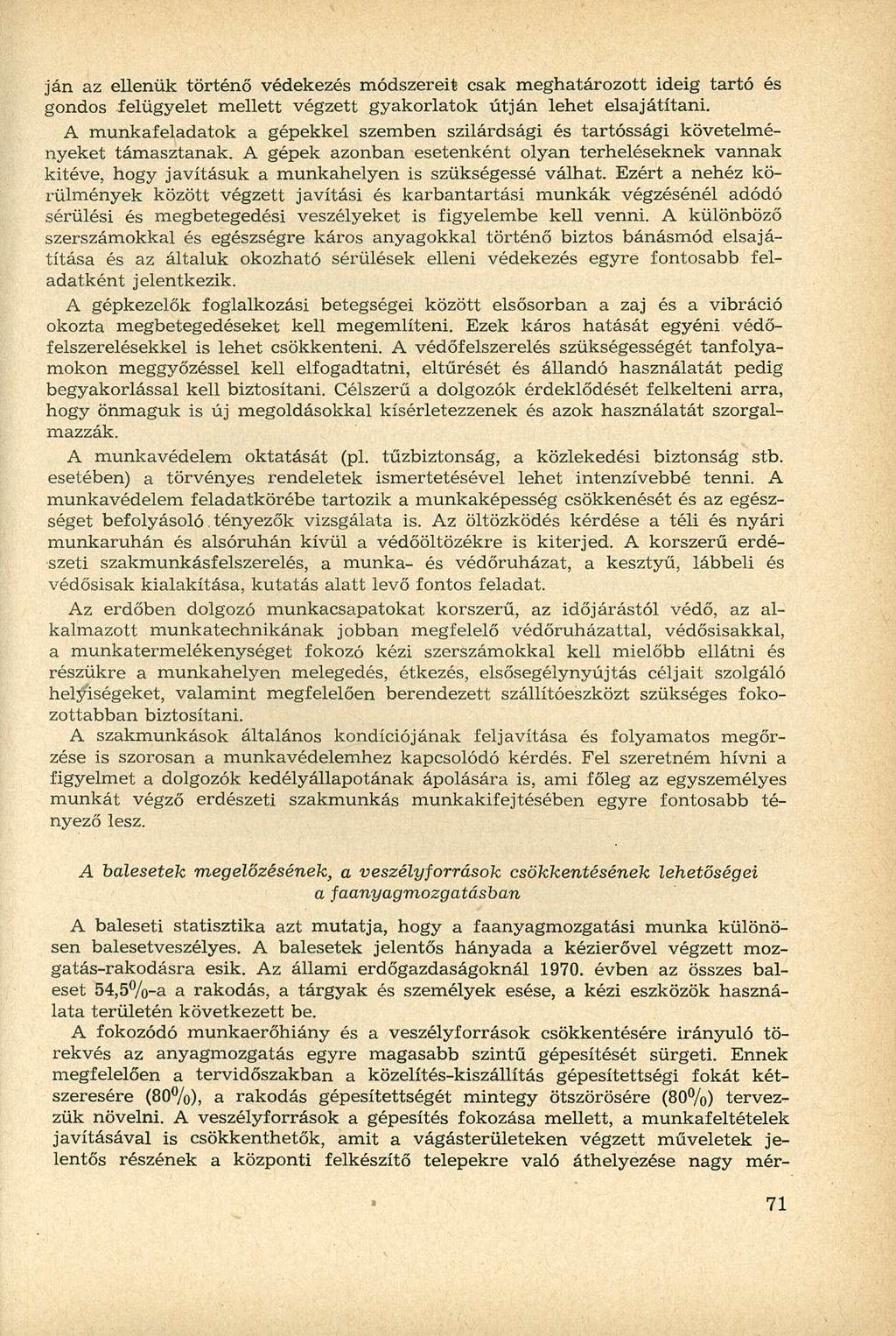ján az ellenük történő védekezés módszereit csak meghatározott ideig tartó és gondos felügyelet mellett végzett gyakorlatok útján lehet elsajátítani.