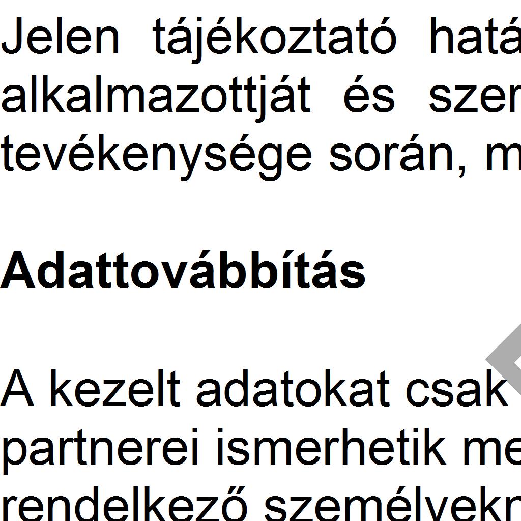 hozhassa nyilvánosságra, ne továbbíthassa, valamint azokat ne módosíthassa, törölhesse.