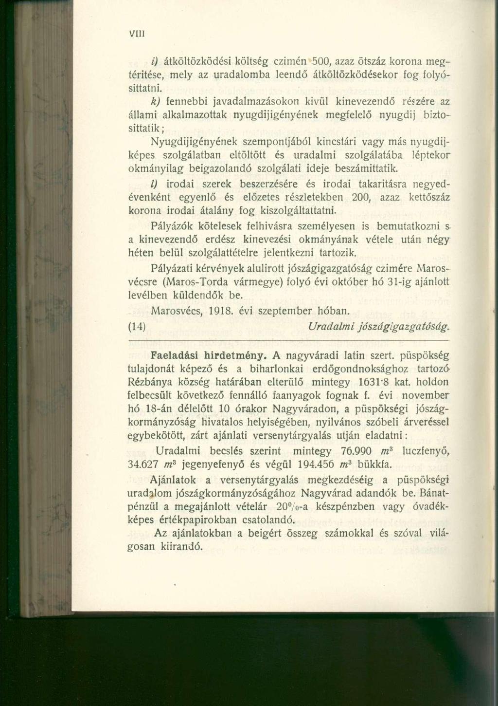 i) átköltözködési költség czimén 500, azaz ötszáz korona megtérítése, mely az uradalomba leendő átköltözködésekor fog folyósittatni.