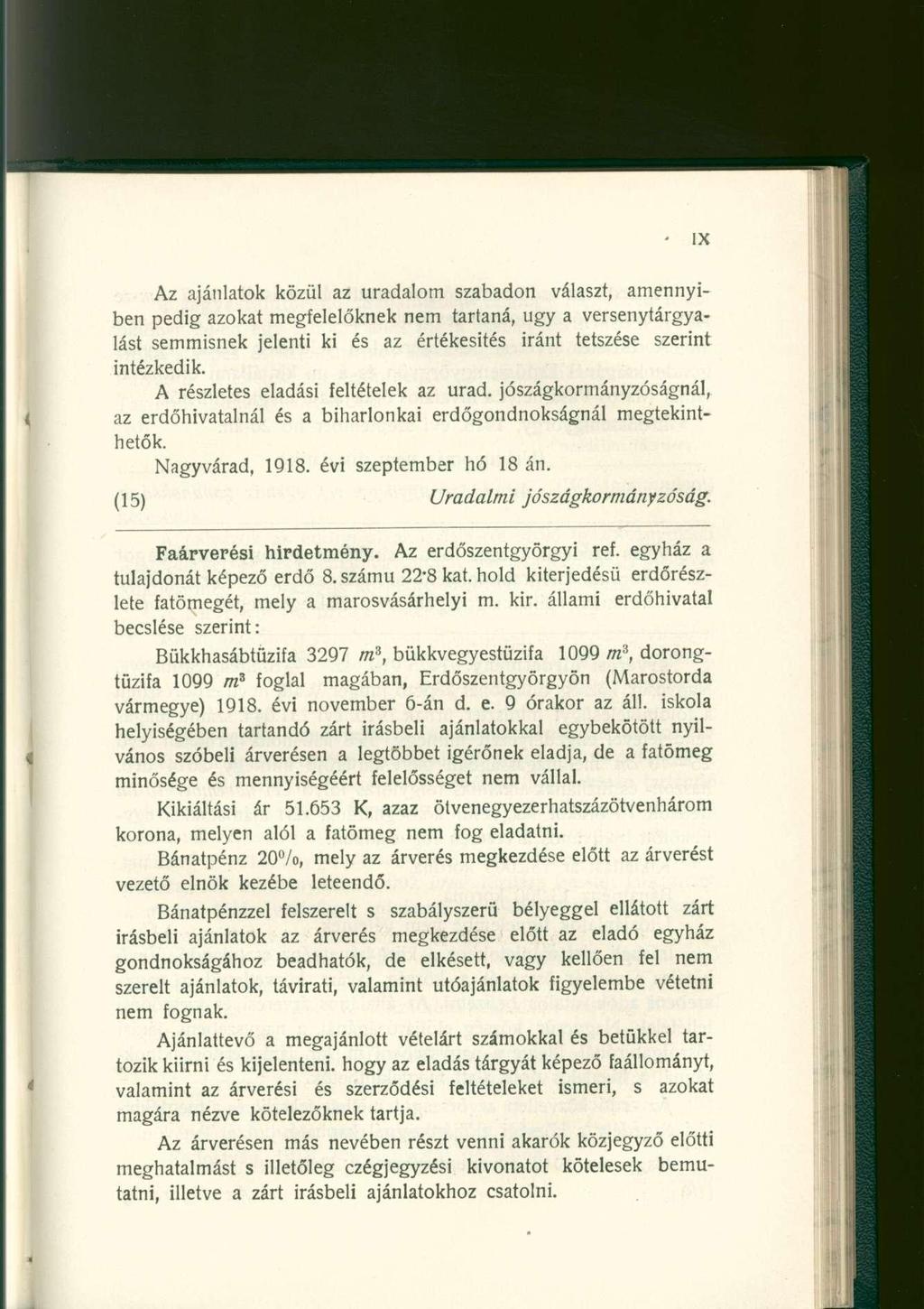 Az ajánlatok közül az uradalom szabadon választ, amennyiben pedig azokat megfelelőknek nem tartaná, ugy a versenytárgyalást semmisnek jelenti ki és az értékesítés iránt tetszése szerint intézkedik.