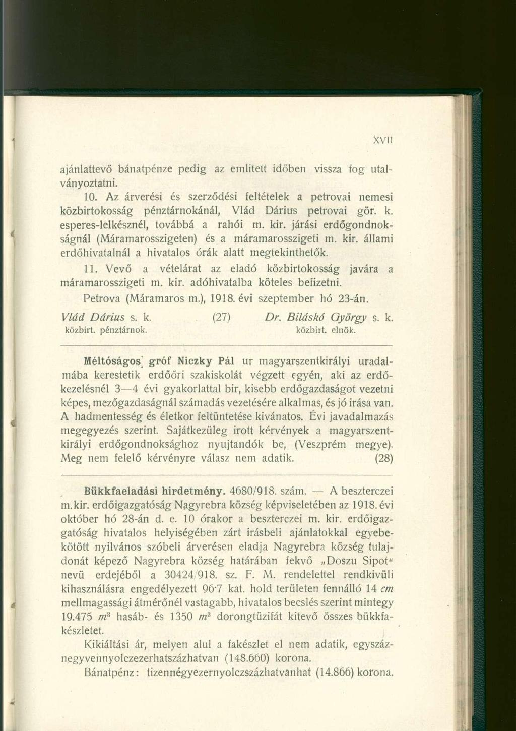 ajánlattevő bánatpénze pedig az emiitett időben vissza fog utalványoztatni. 10. Az árverési és szerződési feltételek a petrovai nemesi közbirtokosság pénztárnokánál, Vlád Dárius petrovai gör. k. esperes-lelkésznél, továbbá a rahói m.